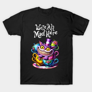 Cheshire Cat:We're All Mad Here T-Shirt